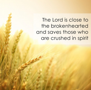 ... Brokenhearted And Saves Those Who Are Crushed In Spirit ~ Bible Quote
