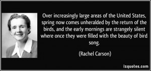 ... once they were filled with the beauty of bird song. - Rachel Carson