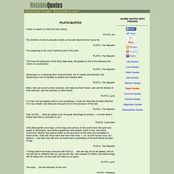 ... Plato and their time.Plato Quotes. Poetry is nearer to vital truth