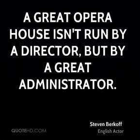 great opera house isn't run by a director, but by a great ...