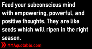 Feed your subconscious mind with empowering, powerful, and positive ...