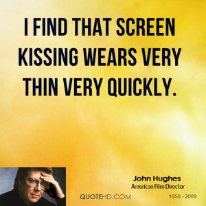 john-hughes-john-hughes-i-find-that-screen-kissing-wears-very-thin.jpg