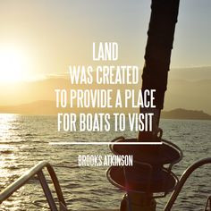 ... created to provide a place for boats to visit - Brooks Atkinson More