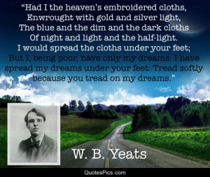 Had I the Heaven’s… – W.B. Yeats