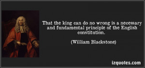 quote-that-the-king-can-do-no-wrong-is-a-necessary-and-fundamental ...