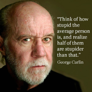 Movie Actor Quotes - George Carlin -Film Actor Quote #georgecarlin ...