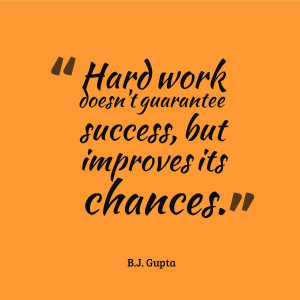 Quotes About Success In Work Quotes by B.J. Gupta - Hard Work ...