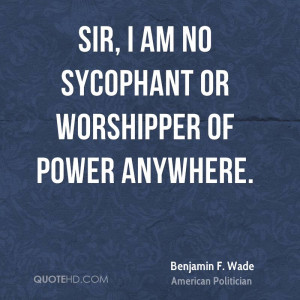 Benjamin F. Wade Power Quotes