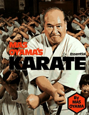 Mas Oyama's Essential Karate - Masutatsu Oyama , Mas Oyama