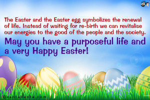 The Easter and the Easter egg symbolizes the renewal of life. Instead ...