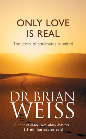 It was only when I chanced upon this book, Only Love is Real, by Dr ...