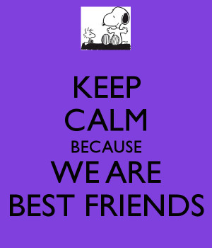 Keep Calm You Are Best Friend