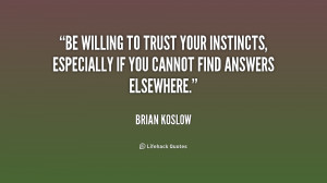 Be willing to trust your instincts, especially if you cannot find ...