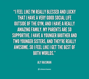 File Name : quote-Aly-Raisman-i-feel-like-im-really-blessed-and-29877 ...