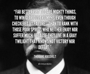Man in the Arena Theodore Roosevelt Quotes
