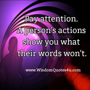 person’s actions show you what their words won’t