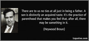 ... parenthood that makes you feel that, after all, there may be something