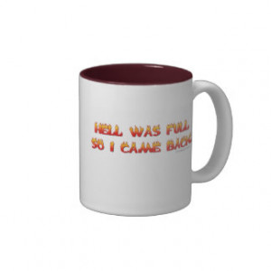 Hell Was Full So I Came Back Coffee Mugs