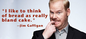 Jim Gaffigan Quotes Cake Jim-gaffigan-quote-6