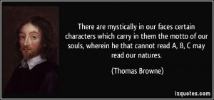 ... wherein he that cannot read A, B, C may read our natures. - Thomas