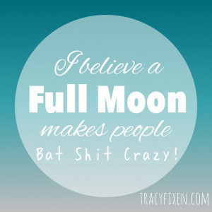 full moon makes people bat shit crazy. Especially kids!! # ...