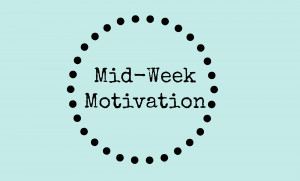 Top 5 Quotes That Will Help You Get Through The Middle Of The Week