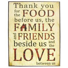 Thank You Quotes For Friends And Family Thank you for the food before