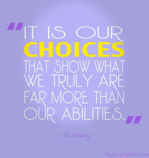Inspiring quotes, sayings, our choices, abilities, jk rowling