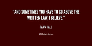 And sometimes you have to go above the written law, I believe.