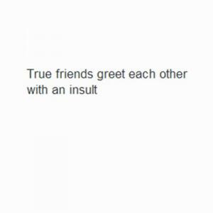... to folder funny quotes funny friend quotes funny insult quotes best