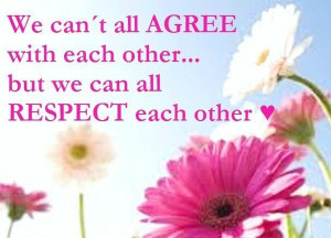 Agree to disagree and respect others points of view. Worth remembering ...