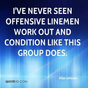 Allan Johnson - I've never seen offensive linemen work out and ...