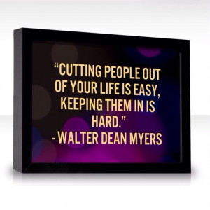Cutting people out of your life is easy . . . | Walter Dean Myers