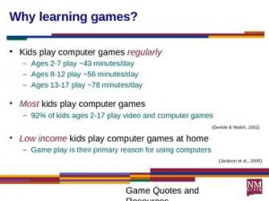 Why learning games? Kids play computer games
