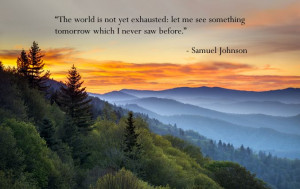 The world is not yet exhausted: let me see something tomorrow which I ...