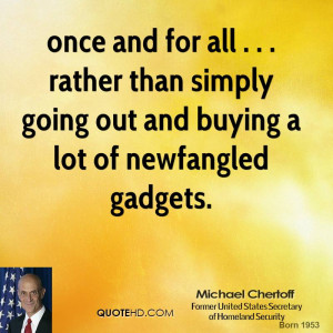 ... rather than simply going out and buying a lot of newfangled gadgets