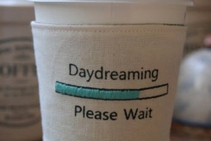 Daydreaming please wait quote