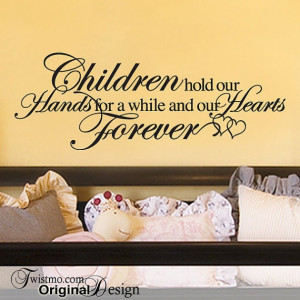 Baby Nursery Decal Inspirational Quote: Children Hold Our Hands for a ...