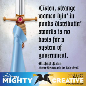 ... system of government. - Michael Palin, Monty Python and the Holy Grail