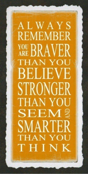 Always remember you are Braver...