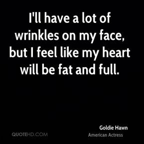Goldie Hawn Have a Lot of Wrinkles On My Face but I 39 ll Quote