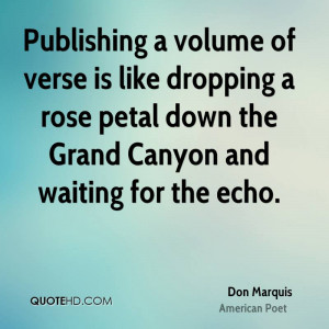 Publishing a volume of verse is like dropping a rose petal down the ...