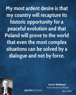 My most ardent desire is that my country will recapture its historic ...