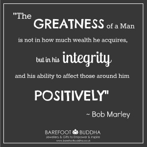 The Greatness Of A Man Is Not In How Much Wealth He Acquires.