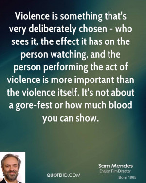 Violence is something that's very deliberately chosen - who sees it ...