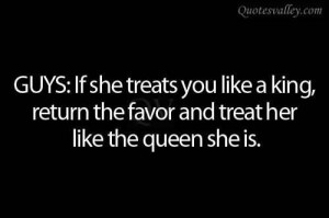 Guys, If She Treats You Like A King