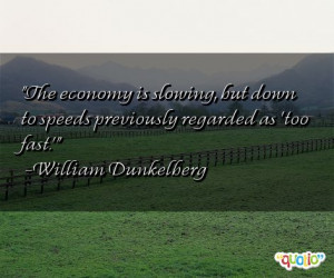 The economy is slowing , but down to speeds previously regarded as ...