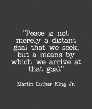 ... We Seek But A Means By Which We Arrive At That Goal - Peace Quotes