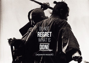 Never regret what is done