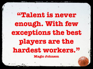 He's absolutely right. #quotes #talent #magicjohnson #work #hardwork # ...